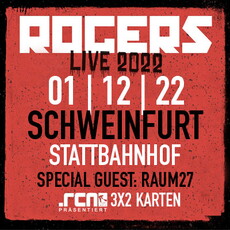 DIENSTAG EINSENDESCHLUSS: .rcn präsentiert: ROGERS, DO. 01.12.2022, SCHWEINFURT-STATTBAHNHOF
