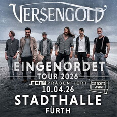 Morgen, Donnerstag, Einsendeschluss: .rcn präsentiert: VERSENGOLD, Fr. 10.04.2026, FÜ-Stadthalle