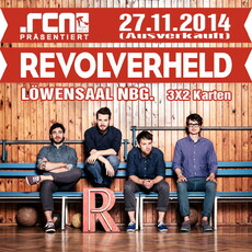 DEMNÄCHST EINSENDESCHLUSS: .rcn präsentiert: REVOLVERHELD, DO. 27.11.2014, LÖWENSAAL-NBG.