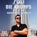 DEMNÄCHST EINSENDESCHLUSS, .rcn präsentiert: DIE KRUPPS, DO. 20.02.2014, NBG. ROCKFABRIK