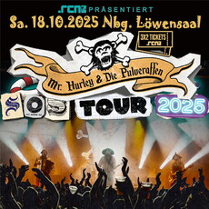 Morgen Einsendeschluss: .rcn präsentiert: MR. HURLEY UND DIE PULVERAFFEN, Sa. 18.10.2025, Nbg. Löwensaal