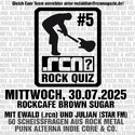 HEUTE ANMELDESCHLUSS ROCKQUIZ #5 IM BROWN SUGAR ROCKCAFÈ NBG.