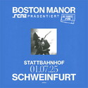 Donnerstag Einsendeschluss: .rcn präsentiert: BOSTON MANOR, Di. 01.07.2025, Schweinfurt, Stattbahnhof