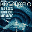 NEUE VERLOSUNG: .rcn präsentiert KING BUFFALO, MO. 12.06.2023, NÜRNBERG, DER HIRSCH