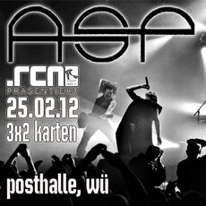 HEUTE EINSENDESCHLUSS: .RCN PRÄSENTIERT ASP, 25.02.2012, WÜRZBURG POSTHALLE