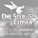 FREITAG MITTAG EINSENDESCHLUSS: .rcn präsentiert: ONE STEP CLOSER, FR. 23.12.2022, NÜRNBERG HIRSCH (AUSVERKAUFT)