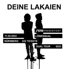 NEUE VERLOSUNG: .rcn präsentiert: DEINE LAKAIEN, SA. 11.02.2023, LÖWENSAAL NÜRNBERG