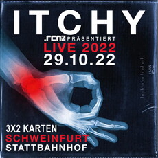 NEUER TERMIN: .rcn präsentiert: ITCHY, SA. 29.10.2022, SCHWEINFURT, STATTBAHNHOF