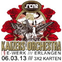 DEMNÄCHST EINSENDESCHLUSS: .rcn präsentiert: KAIZERS ORCHESTRA, 6.3.13 ERLANGEN, E-WERK