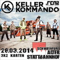 DEMNÄCHST EINSENDESCHLUSS, .rcn präsentiert: KELLERKOMMANDO, FR. 28.03.2014, STATTBAHNHOF-SW