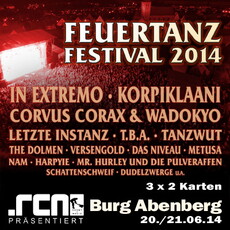 DEMNÄCHST EINSENDESCHLUSS: FEUERTANZ FESTIVAL, 20./21.06.2014 BURG ABENBERG