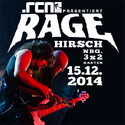 SCHON FIX: ERSATZTERMIN 15.12.2014   .rcn präsentiert: RAGE (30 JAHRE JUBILÄUMSTOUR)