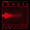 DEMNÄCHST EINSENDESCHLUSS: .rcn präsentiert: DONOTS, DI. 29.11.2016, E-WERK-ERLANGEN