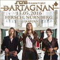 MORGEN EINSENDESCHLUSS: .rcn präsentiert: dARTAGNAN, FR. 13.05.2016, HIRSCH-NÜRNBERG
