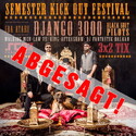 ABGESAGT!   SEMESTER KICK OUT FESTIVAL MIT DJANGO 3000