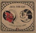 CD REZI SKA PUNK: JAYA THE CAT - A GOOD DAY FOR THE DAMNED